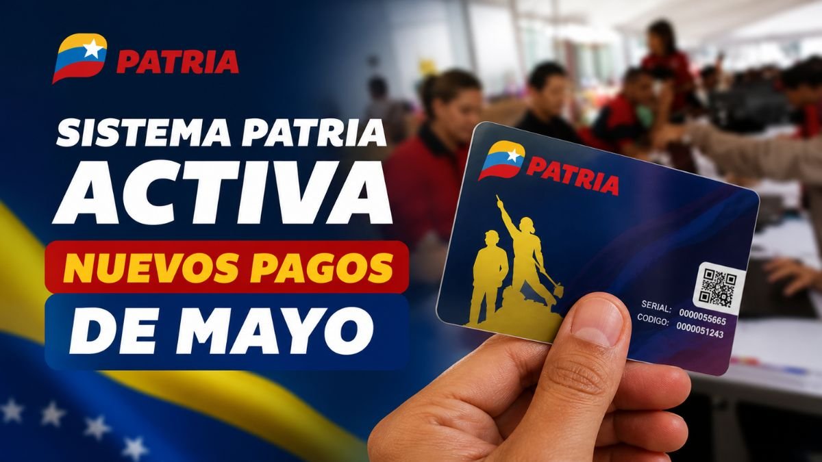Sistema Patria Activa Nuevos Pagos De Mayo - Bonos, Montos Estimados Y Beneficiarios
